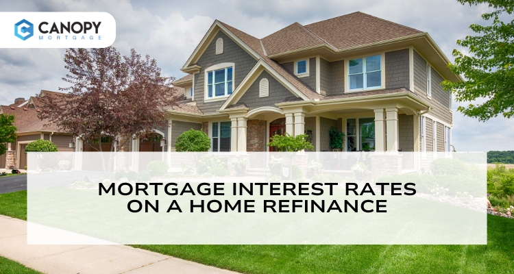 What are the Mortgage Interest Rates on a Home Refinance